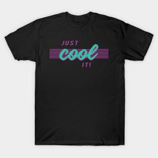 Just cool it cheesy 80s 90s shirt T-Shirt